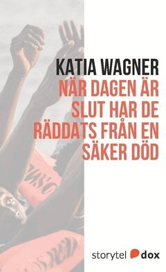 Katia Wagner - När dagen är slut har de räddats från en säker död, Häftad