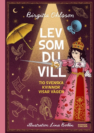 bokomslag Lev som du vill : tio svenska kvinnor visar vägen