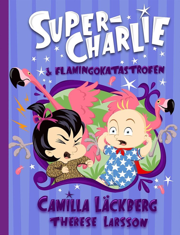 Camilla Läckberg, Therese Larsson - Super-Charlie och flamingokatastrofen, Inbunden