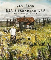Lars Lerin - Elsa i Skräddartorp och hennes 28 katter, Inbunden