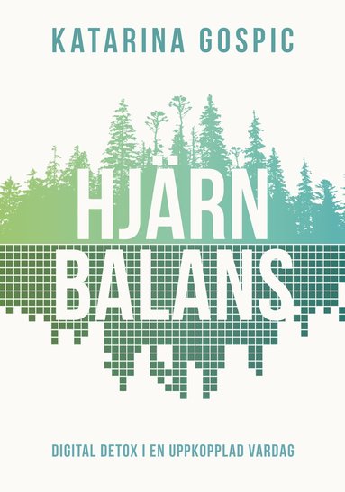 Katarina Gospic - Hjärnbalans : digital detox i en uppkopplad vardag, Inbunden