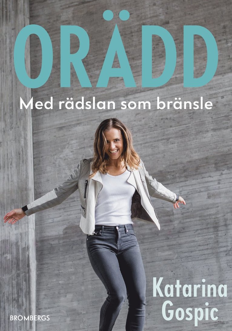 Orädd : med rädslan som drivkraft 1