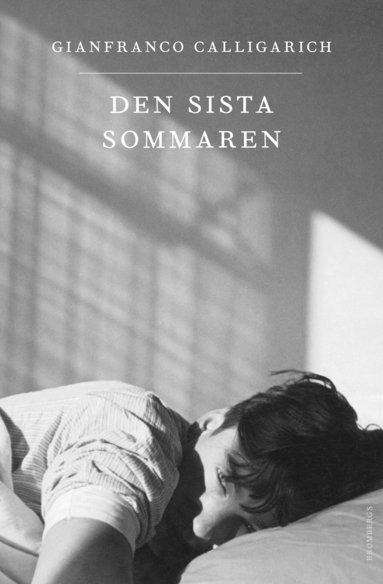 Gianfranco Calligarich - Den sista sommaren, Inbunden