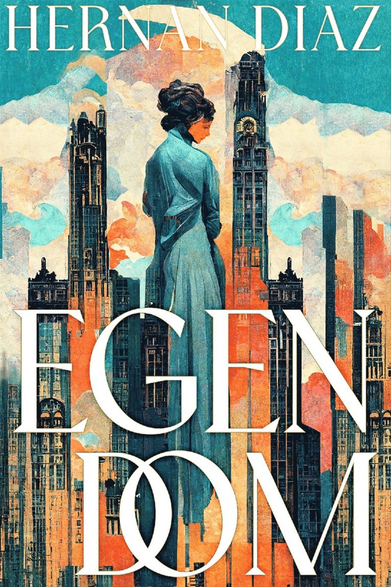 Hernan Diaz - Egendom, Inbunden