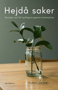 bokomslag Hejdå saker : konsten att bli lyckligare genom minimalism