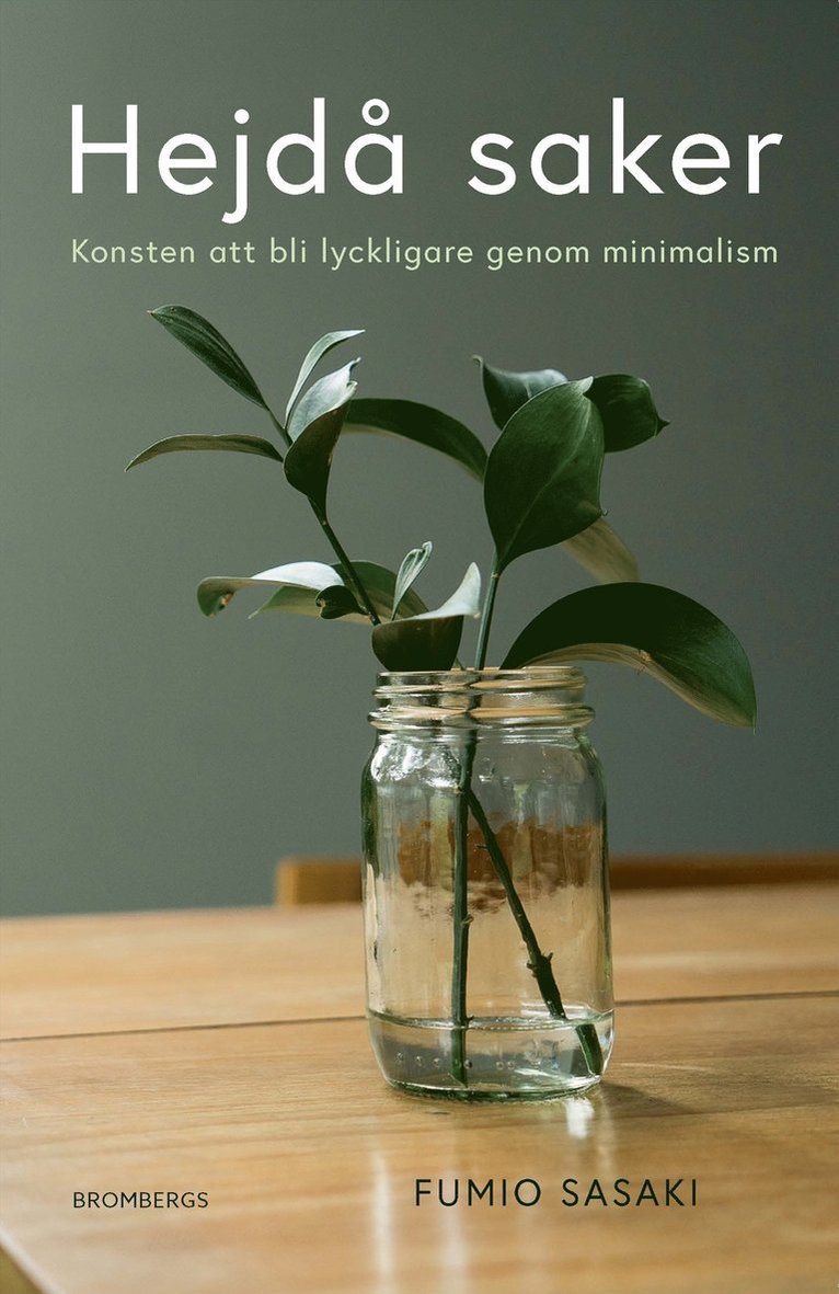 Hejdå saker : konsten att bli lyckligare genom minimalism 1