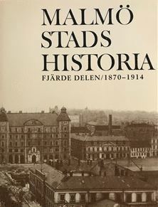 bokomslag Malmö Stads Historia. Del 4, 1870-1914