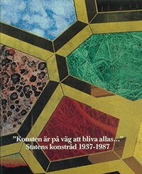 Mailis Stensman - "Konsten är på väg att bliva allas…" : Statens konstråd 1937-1987, Inbunden