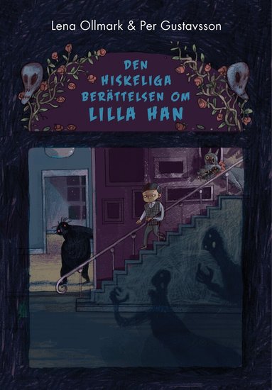 Lena Ollmark - Den hiskeliga berättelsen om Lilla Han, Inbunden