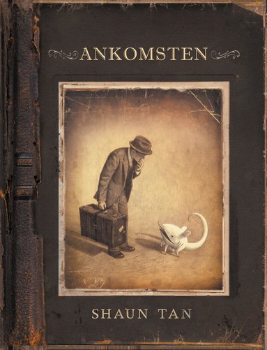 Shaun Tan - Ankomsten, Inbunden