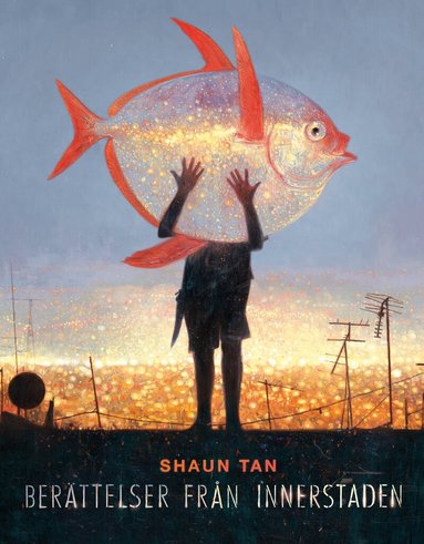 Shaun Tan - Berättelser från innerstaden, Inbunden