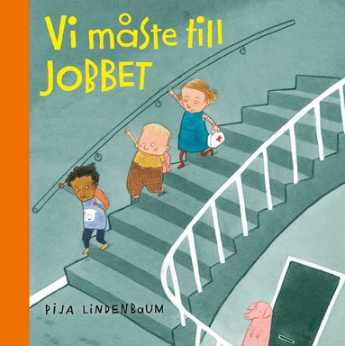 Pija Lindenbaum - Vi måste till jobbet, Inbunden