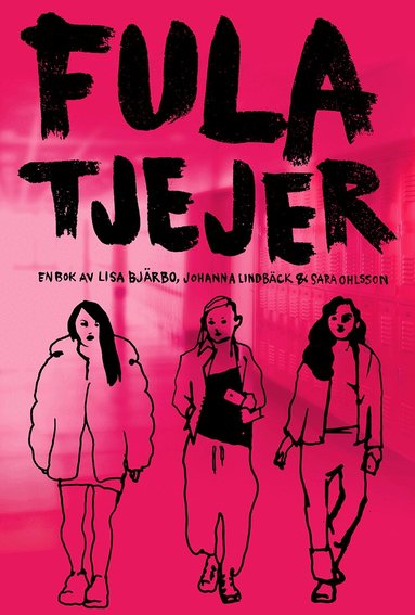 Lisa Bjärbo, Johanna Lindbäck, Sara Ohlsson - Fula tjejer, Häftad