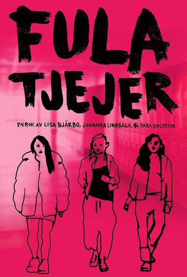 Fula tjejer – Lisa Bjärbo • Johanna Lindbäck • Sara Ohlsson – Bok | Akademibokhandeln