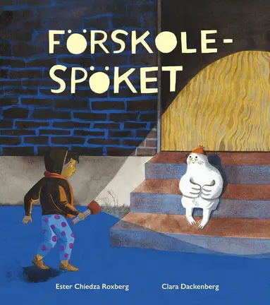 Ester Chiedza Roxberg, Clara Dackenberg - Förskolespöket, Inbunden