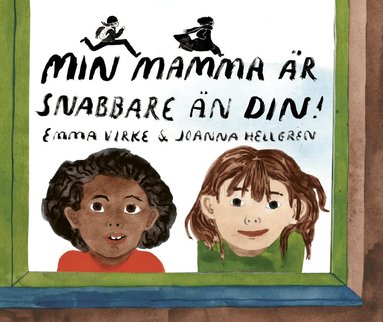 Emma Virke, Joanna Hellgren - Min mamma är snabbare än din!, Inbunden