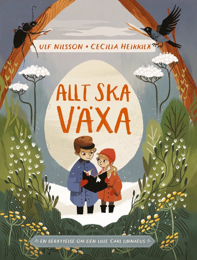 Ulf Nilsson, Cecilia Heikkilä - Allt ska växa : en berättelse om den lille Carl Linnaeus, Inbunden