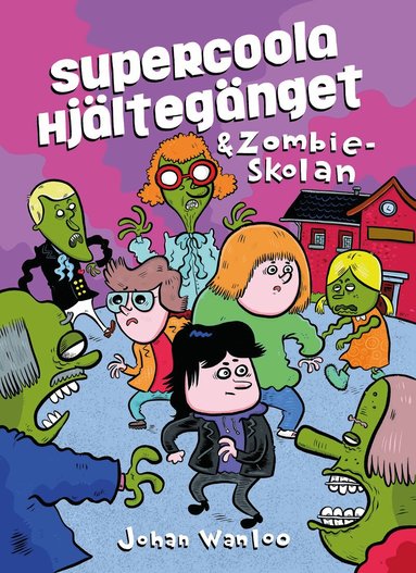 Johan Wanloo - Supercoola hjältegänget och zombieskolan, Inbunden