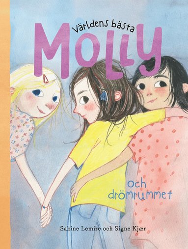 Sabine Lemire, Signe Kjær - Världens bästa Molly och drömrummet, Inbunden
