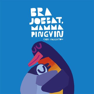 Chris Haughton - Bra jobbat, mamma pingvin, Kartonnage
