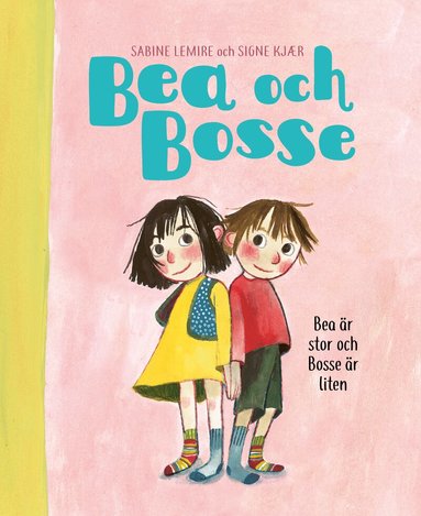 Sabine Lemire, Signe Kjær - Bea är stor och Bosse är liten, Inbunden