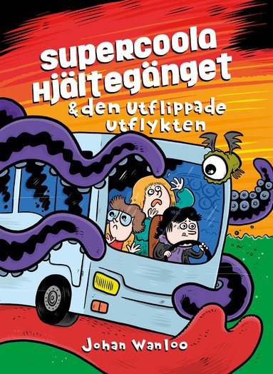 Johan Wanloo - Supercoola hjältegänget & den utflippade utflykten, Inbunden