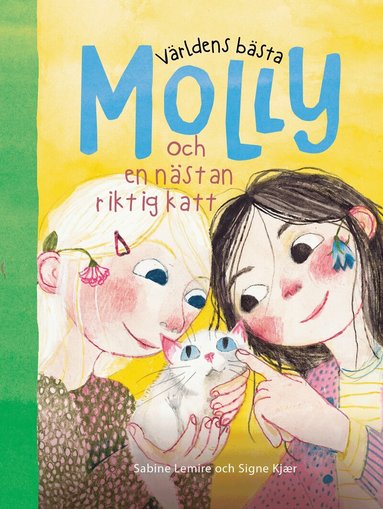 Sabine Lemire, Signe Kjær - Världens bästa Molly och en nästan riktig katt, Inbunden