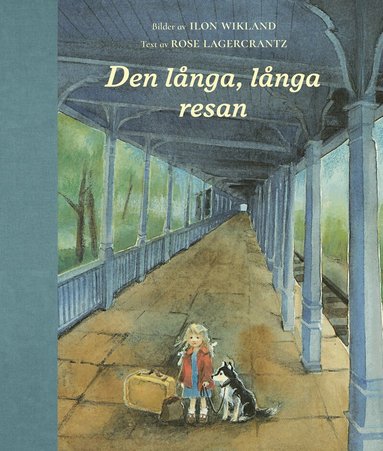 Rose Lagercrantz, Ilon Wikland - Den långa, långa resan, Inbunden