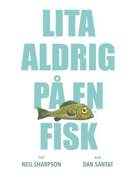 bokomslag Lita aldrig på en fisk