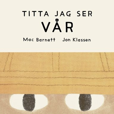Mac Barnett, Jon Klassen - Titta jag ser : vår, Kartonnage