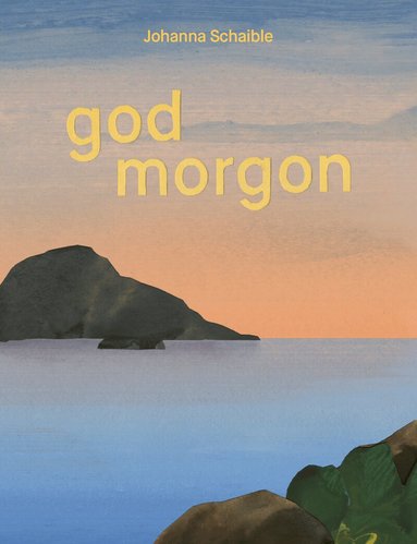 Johanna Schaible - God morgon/God natt, Inbunden