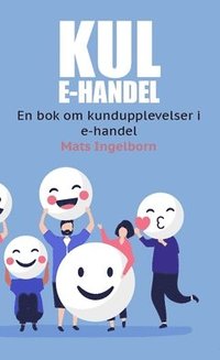 bokomslag Kul e-handel : en bok om kundupplevelser i e-handel