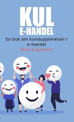 Kul e-handel : en bok om kundupplevelser i e-handel 1