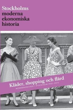 bokomslag Kläder, shopping och flärd : modebranschen i Stockholm 1945-2010
