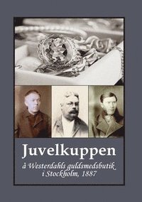 bokomslag Juvelkuppen : å Westerdahls guldsmedsbutik i Stockholm, 1887