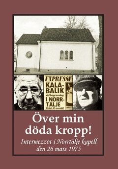 Gunnar Bergman - Över min döda kropp! : intermezzot i Norrtälje kapell den 26 mars 1975, Häftad