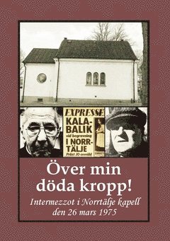 Över min döda kropp! : intermezzot i Norrtälje kapell den 26 mars 1975 1