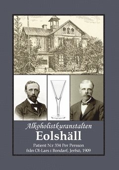 bokomslag Alkoholistkuranstalten Eolshäll : patient N:r 334 Per Persson från Ol-Lars i Bondarf, Jerfsö, 1909