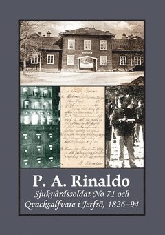 bokomslag P. A. Rinaldo : sjukvårdssoldat No 71 och Qvacksalfvare i Jerfsö, 1826-94