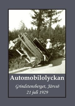 Gunnar Bergman - Automobilolyckan : Grindstensberget, Järvsö 21 juli 1929, Häftad