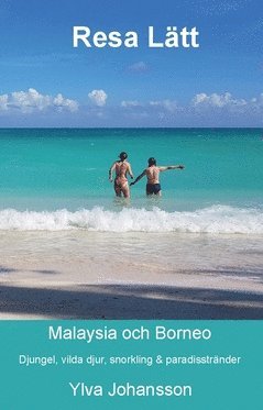 bokomslag Resa lätt Malaysia och Borneo : djungel, vilda djur, snorkling & paradisstränder