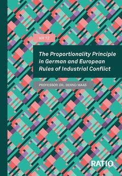 Bernd Waas - The proportionality principle in German and European rules of industrial conflict, Häftad