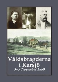 bokomslag Våldsbragderna i Karsjö : 3–5 November 1889