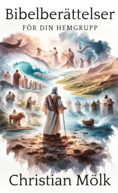 Christian Mölk - Bibelberättelser : för din hemgrupp, Häftad