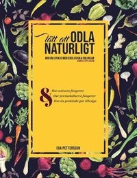 bokomslag Lätt att odla naturligt : hur du lyckas med ekologiska odlingar med hjälp av permakultur