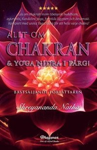 bokomslag Allt om Chakran och Yoga Nidra : den stora yogaboken i färg