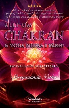Shreyananda Natha - Allt om Chakran och Yoga Nidra : den stora yogaboken i färg, Häftad