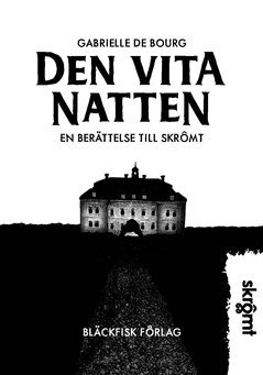 Gabrielle De Bourg - Den vita natten : en berättelse till Skrômt, Häftad