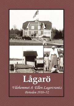 Lågarö : vilohemmet & Ellen Lagercrantz - perioden 1910-52 1