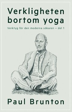Paul Brunton - Verkligheten bortom yoga, Häftad